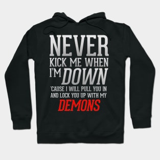 Never Kick Me When I'm Down Hoodie